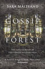 Gossip from the Forest: The Tangled Roots of Our Forests and Fairytales kaina ir informacija | Socialinių mokslų knygos | pigu.lt