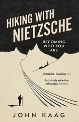 Hiking with Nietzsche: Becoming Who You Are kaina ir informacija | Kelionių vadovai, aprašymai | pigu.lt