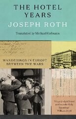 Hotel Years: Wanderings in Europe between the Wars цена и информация | Поэзия | pigu.lt