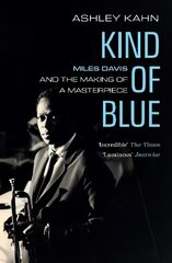 Kind of Blue: Miles Davis and the Making of a Masterpiece цена и информация | Биографии, автобиогафии, мемуары | pigu.lt