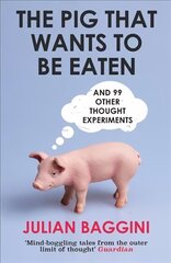 Pig That Wants To Be Eaten: And 99 Other Thought Experiments 2nd edition цена и информация | Исторические книги | pigu.lt