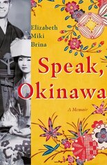 Speak, Okinawa: A Memoir цена и информация | Биографии, автобиогафии, мемуары | pigu.lt