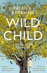 Wild Child: Coming Home to Nature цена и информация | Путеводители, путешествия | pigu.lt