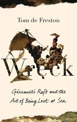 Wreck: Gericault's Raft and the Art of Being Lost at Sea цена и информация | Книги об искусстве | pigu.lt