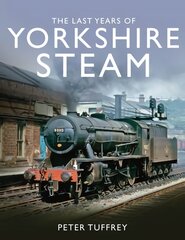 Last Years of Yorkshire Steam цена и информация | Путеводители, путешествия | pigu.lt