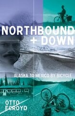 Northbound and Down: Alaska to Mexico by Bicycle kaina ir informacija | Kelionių vadovai, aprašymai | pigu.lt