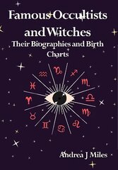 Famous Occultists and Witches: Their Biographies and Birth Charts kaina ir informacija | Saviugdos knygos | pigu.lt