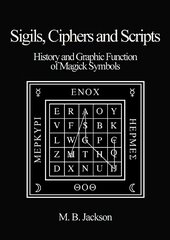 Sigils, Ciphers and Scripts: The History and Graphic Function of Magick Symbols 2022 kaina ir informacija | Saviugdos knygos | pigu.lt