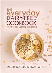 Everyday Dairy-Free Cookbook цена и информация | Книги рецептов | pigu.lt