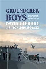 Groundcrew Boys: True Engineering Stories from the Cold War Front Line kaina ir informacija | Istorinės knygos | pigu.lt