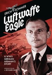 Luftwaffe Eagle: A WW2 German Airman's story цена и информация | Биографии, автобиографии, мемуары | pigu.lt