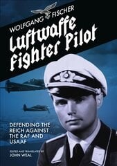 Luftwaffe Fighter Pilot: Defending The Reich Against The RAF and USAAF kaina ir informacija | Biografijos, autobiografijos, memuarai | pigu.lt