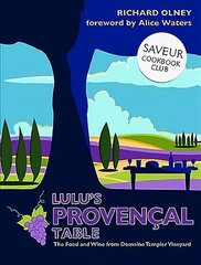 Lulu's Provencal Table: The Food and Wine from Domaine Tempier Vineyard цена и информация | Книги рецептов | pigu.lt