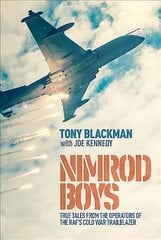 Nimrod Boys: True Tales from the Operators of the RAF's Cold War Trailblazer цена и информация | Исторические книги | pigu.lt