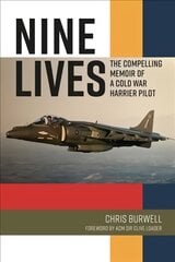 Nine Lives: The Compelling Memoir of a Cold War Harrier Pilot цена и информация | Книги по социальным наукам | pigu.lt