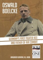 Oswald Boelcke: German's First Fighter Ace and Father of Air Combat kaina ir informacija | Istorinės knygos | pigu.lt