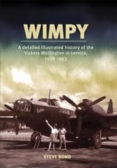 Wimpy: A Detailed Illustrated History of the Vickers Wellington in service, 1938-1953 kaina ir informacija | Istorinės knygos | pigu.lt