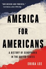 America for Americans: A History of Xenophobia in the United States kaina ir informacija | Istorinės knygos | pigu.lt