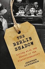 Berlin Shadow: Living with the Ghosts of the Kindertransport kaina ir informacija | Socialinių mokslų knygos | pigu.lt