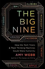 The Big Nine: How the Tech Titans and Their Thinking Machines Could Warp Humanity цена и информация | Книги по экономике | pigu.lt