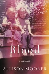 Blood: A Memoir kaina ir informacija | Biografijos, autobiografijos, memuarai | pigu.lt