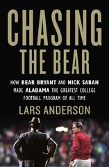 Chasing the Bear: How Bear Bryant and Nick Saban Made Alabama the Greatest College Football Program of All Time kaina ir informacija | Knygos apie sveiką gyvenseną ir mitybą | pigu.lt