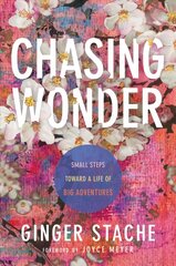 Chasing Wonder: Small Steps Toward a Life of Big Adventures kaina ir informacija | Dvasinės knygos | pigu.lt