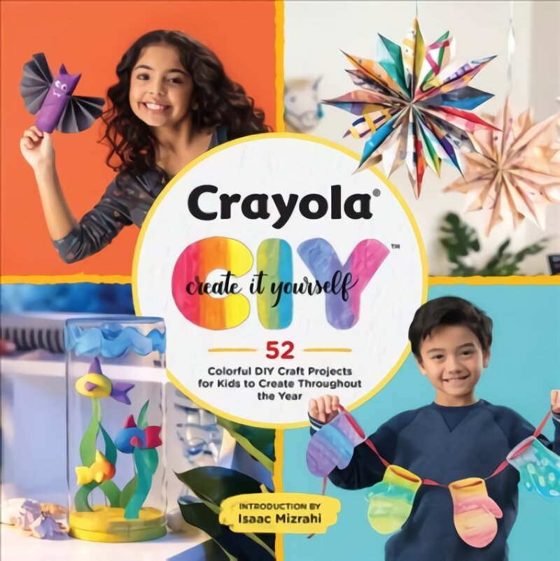 Crayola: Create It Yourself Activity Book: 52 Colorful DIY Crafts for Kids to Create Throughout the Year цена и информация | Knygos paaugliams ir jaunimui | pigu.lt