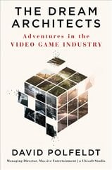 Dream Architects: Adventures in the Video Game Industry цена и информация | Биографии, автобиогафии, мемуары | pigu.lt