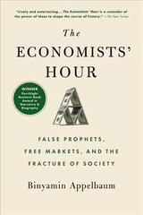 Economists' Hour: False Prophets, Free Markets, and the Fracture of Society kaina ir informacija | Ekonomikos knygos | pigu.lt