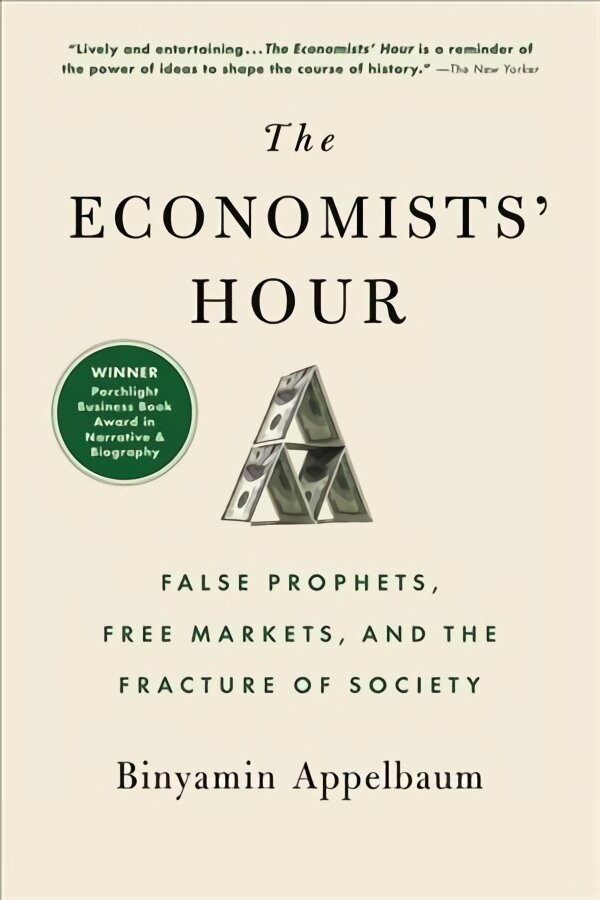 Economists' Hour: False Prophets, Free Markets, and the Fracture of Society цена и информация | Ekonomikos knygos | pigu.lt