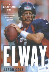 Elway: A Relentless Life цена и информация | Книги о питании и здоровом образе жизни | pigu.lt