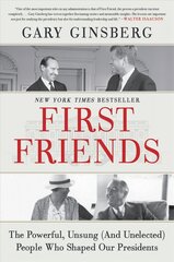 First Friends: The Powerful, Unsung (and Unelected) People Who Shaped Our Presidents цена и информация | Биографии, автобиогафии, мемуары | pigu.lt