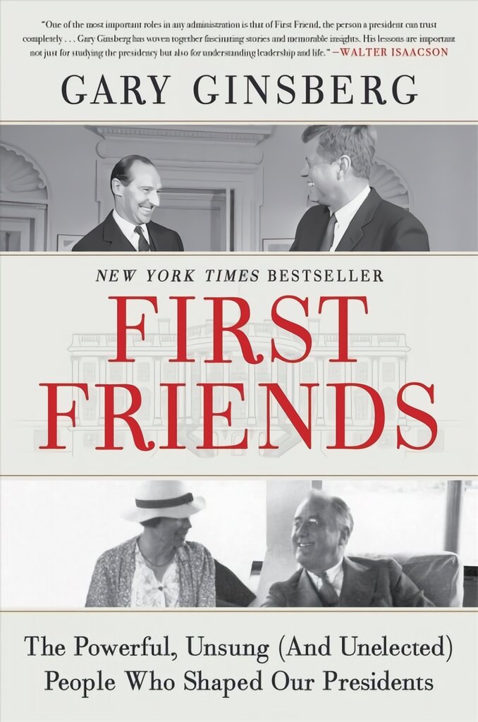 First Friends: The Powerful, Unsung (and Unelected) People Who Shaped Our Presidents цена и информация | Biografijos, autobiografijos, memuarai | pigu.lt