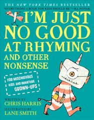 I'm Just No Good at Rhyming: And Other Nonsense for Mischievous Kids and Immature Grown-Ups цена и информация | Книги для подростков и молодежи | pigu.lt