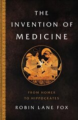 Invention of Medicine: From Homer to Hippocrates kaina ir informacija | Istorinės knygos | pigu.lt