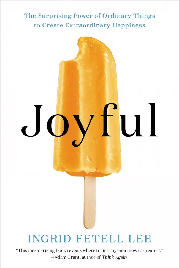 Joyful: The Surprising Power of Ordinary Things to Create Extraordinary Happiness kaina ir informacija | Saviugdos knygos | pigu.lt