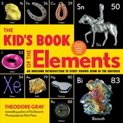 The Kid's Book of the Elements: An Awesome Introduction to Every Known Atom in the Universe цена и информация | Книги для подростков и молодежи | pigu.lt