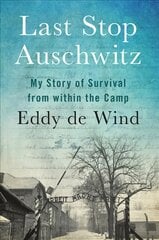 Last Stop Auschwitz: My Story of Survival from Within the Camp цена и информация | Биографии, автобиографии, мемуары | pigu.lt