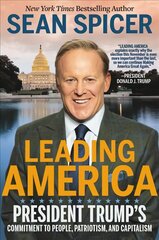 Leading America: President Trump's Commitment to People, Patriotism, and Capitalism kaina ir informacija | Socialinių mokslų knygos | pigu.lt