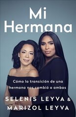 Mi Hermana: Como La Transicion de Una Hermana Nos Cambio a Ambas kaina ir informacija | Biografijos, autobiografijos, memuarai | pigu.lt