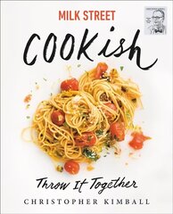 Milk Street: Cookish: Throw It Together: Big Flavors. Simple Techniques. 200 Ways to Reinvent   Dinner. цена и информация | Книги рецептов | pigu.lt