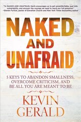 Naked and Unafraid: 5 Keys to Abandon Smallness, Overcome Criticism, and Be All You Are Meant to Be kaina ir informacija | Dvasinės knygos | pigu.lt