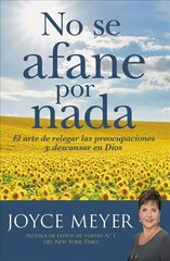 No Se Afane Por NADA: El Arte de Relegar Las Preocupaciones Y Descansar En Dios цена и информация | Духовная литература | pigu.lt