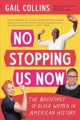 No Stopping Us Now: The Adventures of Older Women in American History kaina ir informacija | Istorinės knygos | pigu.lt