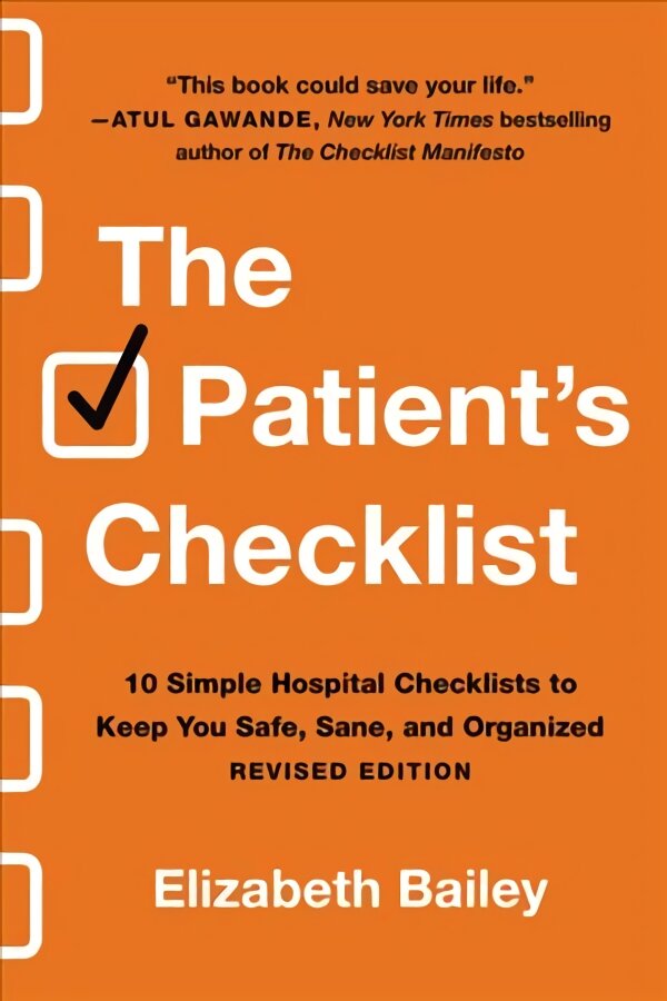 Patient's Checklist: 10 Simple Hospital Checklists to Keep You Safe, Sane, and Organised Revised Revised ed. цена и информация | Saviugdos knygos | pigu.lt