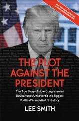 The Plot Against the President: The True Story of How Congressman Devin Nunes Uncovered the Biggest   Political Scandal in U.S. History цена и информация | Исторические книги | pigu.lt