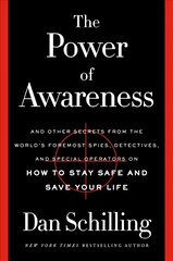 Power of Awareness: And Other Secrets from the World's Foremost Spies, Detectives, and Special Operators on How to Stay Safe and Save Your Life kaina ir informacija | Knygos apie sveiką gyvenseną ir mitybą | pigu.lt