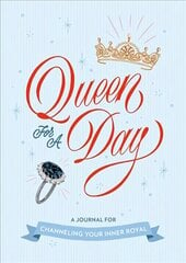 Queen for a Day: A Journal for Channeling Your Inner Royal: A Journal for Channeling Your Inner Royal kaina ir informacija | Fantastinės, mistinės knygos | pigu.lt
