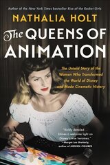 The Queens of Animation: The Untold Story of the Women Who Transformed the World of Disney and Made   Cinematic History цена и информация | Исторические книги | pigu.lt